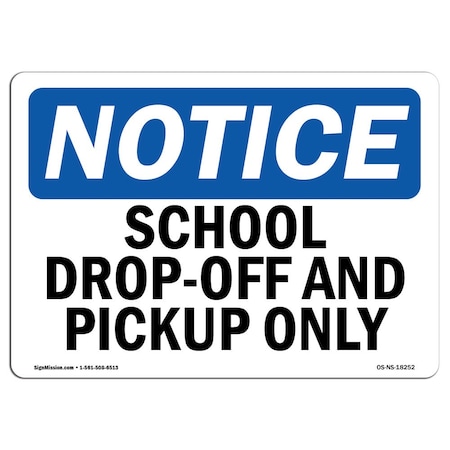 Signmission Safety Sign, OSHA Notice, 18" Height, School Drop-Off And Pickup Only Sign, Landscape OS-NS-D-1824-L-18252